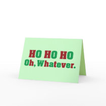 Ho Ho Ho Oh Whatever Greeting Cards