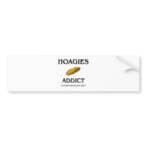 Hoagies Addict Bumper Stickers