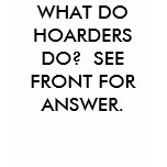 HOARDERS KEEP THE WAX LINER IN CEREAL BOXES. t-shirts