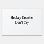 Hockey Coaches Don't Cry Yard Sign
