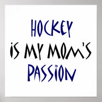 Hockey Is My Mom's Passion Posters