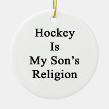 Hockey Is My Son's Religion Ornaments
