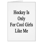 Hockey Is Only For Cool Girls Like Me Greeting Card