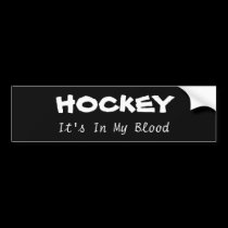 Hockey: its in my blood bumper stickers