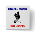 HOCKEY MAMA, FOR OBAMA BUTTON by decolady HOCKEY MAMA, FOR OBAMA BUTTON
