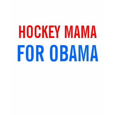 HOCKEY MAMA FOR OBAMA T-shirt by greenbaby