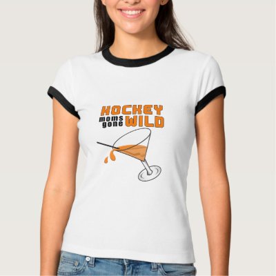 Hockey Moms Gone Wild! T Shirt by HOCKEYMOMS
