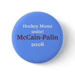 "Hockey Moms unite!" McCain-Palin 2008 Pin