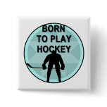 Hockey Player Born to Play Tshirts and Gifts Pins