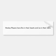 Hockey Players have fire in their hearts and ic... Bumper Stickers