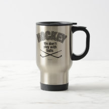 HOCKEY: We Don't Play With Balls Mugs