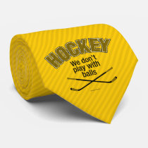 HOCKEY: We Don't Play With Balls Neck Tie
