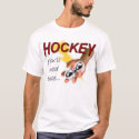 Hockey -- You'll Need These t-shirts