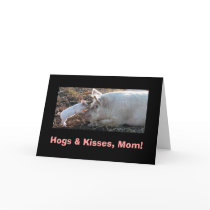 Hogs & Kisses, Mom! Card