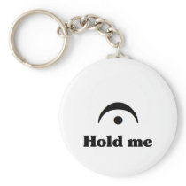 Hold Me: I'm a Fermata Key Chains