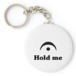 Hold Me: I'm a Fermata Key Chains