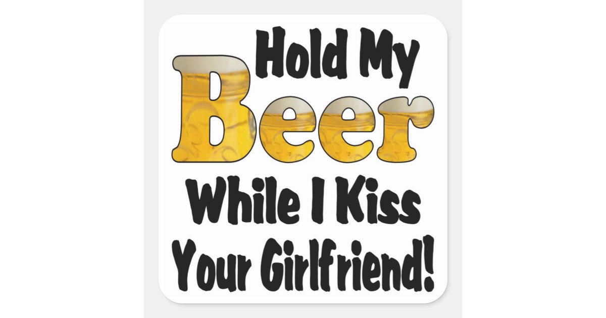 Hold My Beer Girlfriend Square Sticker Zazzle