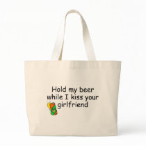 Hold My Beer While I Kiss Your Girlfriend Tote Bag