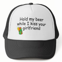 Hold My Beer While I Kiss Your Girlfriend Hat