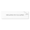 hold my girlfriend while i kiss your girlfriend bumper stickers by jeffbeer09 hold my girlfriend while i kiss your girlfriend bumper stickers