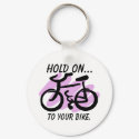HOLD ON..., to your bike. keychains