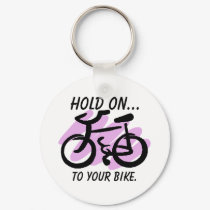 HOLD ON..., to your bike. keychains