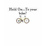 Hold On...To your bike? Tshirt