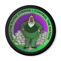 Hold the purse strings control the nation Magnet