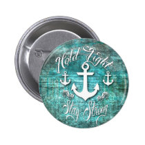 Hold Tight, Stay strong inspirational nautical art buttons