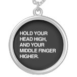 HOLD YOUR HEAD HIGH AND YOUR MIDDLE FINGER HIGHER. necklaces