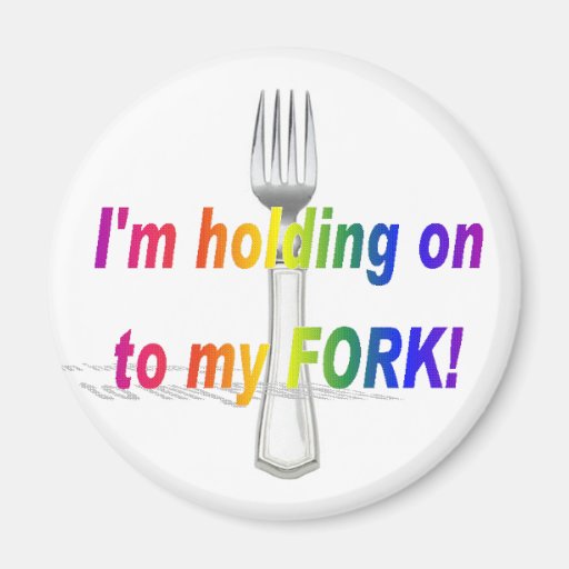 Holding onto my fork!, Magnet
