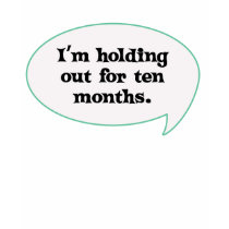 Holding out for Ten Months T-shirt