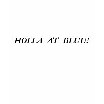 HOLLA  AT  BLUU! t-shirts
