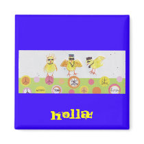 HOLLA AT MY PEEPS! magnets by Qmarpat HOLLA AT MY PEEPS! magnets