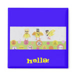 HOLLA AT MY PEEPS! magnets