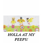 HOLLA AT MY PEEPS! t-shirts