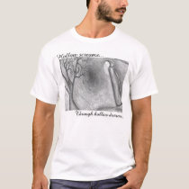 Hollow screams through hollow dreams... t-shirts