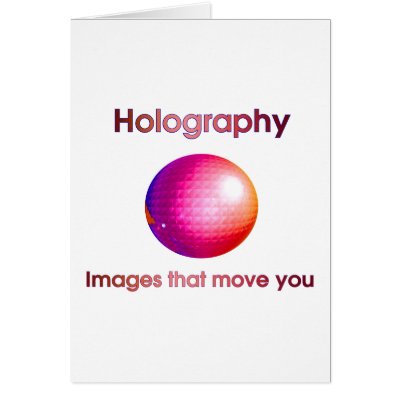 Holography: Images that move you Greeting Card by qshirts