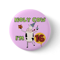 Holy Cow I'm 16 Tshirts and Gifts Button