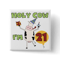 Holy Cow I'm 21 Birthday Tshirts and Gifts buttons by birthdayTshirts Holy Cow I'm 21 Birthday Tshirts and Gifts buttons
