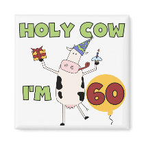 Holy Cow I'm 60 Birthday T-shirts and Gifts Magnets