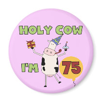 Holy Cow I'm 75 Birthday T-shirts and Gifts Magnets