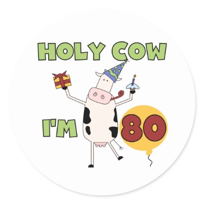 Holy Cow I'm 80 Birthday T-shirts and Gifts Sticker