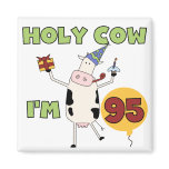 Holy Cow I'm 95 Birthday T-shirts and Gifts Magnet
