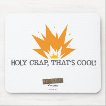 Holy Crap, That's Cool Mousepad by MythBusters Holy Crap, That's Cool Mousepad