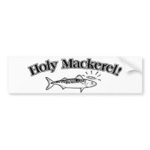 Holy Mackerel! Bumper Sticker