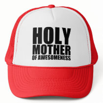 Holy Mother of Awesomeness Trucker Cap Mesh Hats