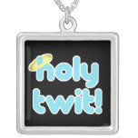 holy twit! pendant