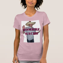 Hombre macho t-shirts by mbernier99 Hombre macho t-shirts