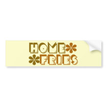 Home Fries bumper stickers